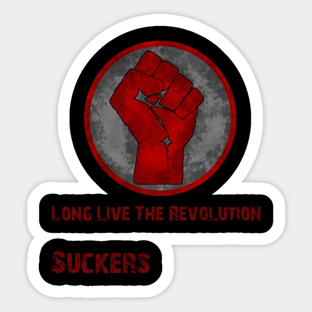 Long Live The Revolution Suckers! Sticker by Rebellion10